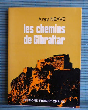 LES CHEMINS DE GIBRALTAR. NEAVE, Airey.