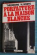 FORFAITURE A LA MAISON BLANCHE. WHITE, Theodore H.