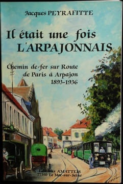 IL ÉTAIT UNE FOIS L'ARPAJONNAIS.
. PEYRAFITTE, Jacques.