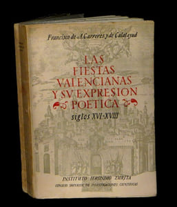 Las Fiestas valencianas y su expresion poetica (siglos XVI - XVIII).