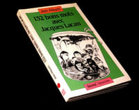 132 [Cent trente-deux] bons mots avec Jacques Lacan.