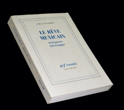 Le Rêve mexicain ou La Pensée interrompue.. LE CLEZIO (Jean-Marie-Gustave).