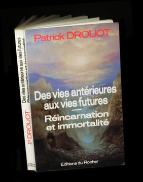 Des vies antérieures aux vies futures - Réincarnation et immortalité. . DROUOT (Patrick).