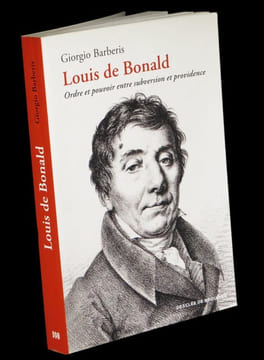 Louis de Bonald - Ordre et pouvoir, entre subversion et providence.. BARBERIS (Giorgio).