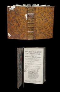 Dictionnaire grammatical de la langue françoise [française] où l'on trouve rangées par ordre alphabétique,  toutes les règles de l'orthographe, de la prononciation, de la prosodie, du régime et de la construction, etc. et  Les Remarques et Observations des plus habiles grammairiens.