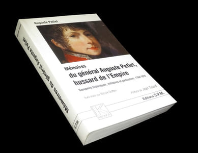 Mémoires du Général Auguste Petiet, Hussard de l'Empire (Souvenirs historiques, militaires et particuliers - 1784-1815).
