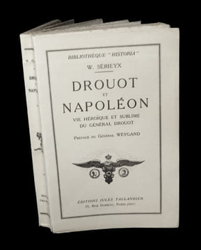 Drouot et Napoléon - Vie héroïque et sublime du Général Drouot.. SERIEYX (William) - WEYGAND (Maxime, préf. de).