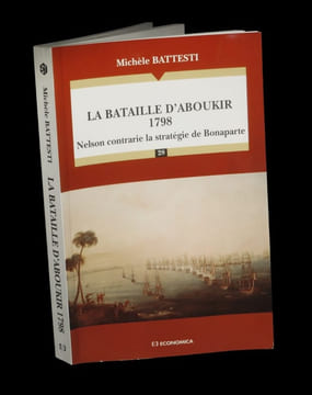La Bataille d'Aboukir (1798) - Nelson contrarie la stratégie de Bonaparte.. BATTESTI (Michèle) - TULARD (Jean, préf. de).