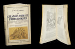 Les Etranges animaux pr&eacute;historiques - Animaux fossiles - Amphibiens primitifs - Dinosaures - Anc&ecirc;tres des oiseaux - Serpents de mer - B&ecirc;tes &agrave; cornes - ...