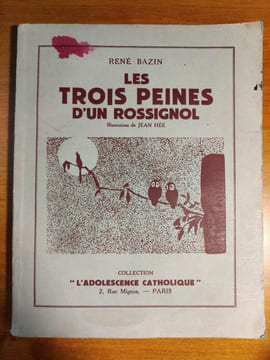 Les trois peines d'un rossignol. . René Bazin