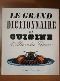 Le Grand Dictionnaire de Cuisine d'Alexandre Dumas