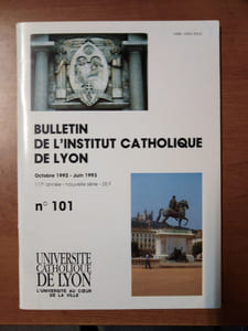 Bulletin de l'Institut catholique de Lyon. Octobre 1992 - Juin 1993. N°101.