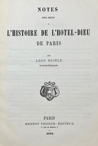 Notes pour servir à l'histoire de l'Hôtel-Dieu de Paris., 1870. In-8 40 pp.