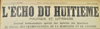 [Paris]. L'Écho du Huitième. Politique et littéraire. Journal hebdomadaire spécial des Intérêts des Quartiers du Roule, des Champs-Élysées, de la ...
