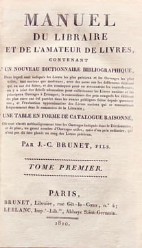 Manuel du libraire et de l'amateur de livres, contenant 1°un nouveau dictionnaire bibliographique, dans lequel sont indiqués les livres les plus ...