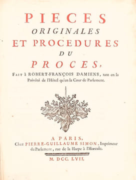 Pièces originales et procédures du procès, fait à Robert-François Damiens, tant en la Prévôté de l'Hôtel qu'en la Cour de Parlement.. DAMIENS ...