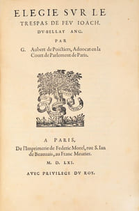 Elegie sur le trespas de feu Ioach. Du-Bellay Ang. par G. Aubert de Poictiers, Adocat en la Court de Parlement de Paris.