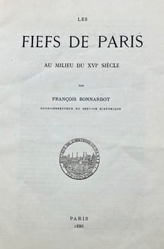 Les Fiefs de Paris au milieu du XVIe siècle.. BONNARDOT (François).