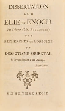 Dissertation sur Elie et Enoch. Par l'Auteur (Mr Boulanger). Des Recherches sur l'Origine du Despotisme Oriental Et servant de suite à cette Ouvrage. ...