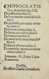 Hippocratis Coi, de Morbis libri IIII, de Passionibus libri II, de Sacro morbo comitialive liber I, de Glandulis per omnia membra liber I, de Locis in homine liber I, de Specie, acie visuve liber I, de Humoribus liber I, de Mariscis et haemorrhoidibus liber I, de Furore insaniave liber I, de Atrae bilis agitatione melancholiave liber I, interprete M. Fabio Calvo Ravennate.