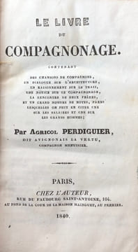 Le Livre du compagnonnage.. PERDIGUIER (Agricol, dit Avignonnais la Vertu).