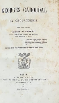 Georges Cadoudal et la chouannerie par son neveu Georges de Cadoudal.. CADOUDAL (Georges de).