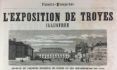 L'Exposition de Troyes illustrée. Journal du Concours Régional des Départements de l'Est (Aube, Ardennes, Côte-d'or, Marne, Haute-Marne, Meuse, Yonne) ...