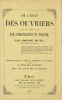 De l'État des Ouvriers et de son amélioration par l'organisation du travail.. BOYER (Adolphe).