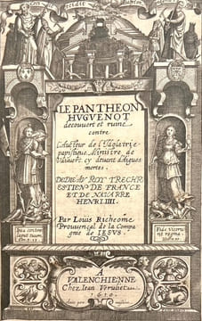Le Pantheon Huguenot découvert et ruiné contre l'aucteur de l'Idolatrie Papistique, Ministre De Vauvert, Cy Devant D'Aigues Mortes.. RICHEOME (Louis).