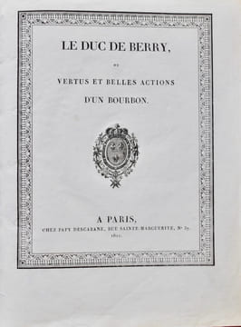 [BERRY (Charles Ferdinand de Bourbon, duc de). Le Duc de Berry, ou Vertus et belles actions d'un Bourbon].. undefined
