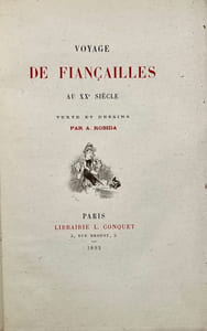 Voyage de fiançailles au XXe siècle. Texte et dessins par A. Robida.