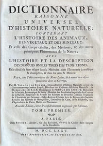 Dictionnaire raisonné universel d'histoire naturelle ; Contenant l'histoire des Animaux, des Végétaux et des Minéraux, et celle des Corps célestes, des Météores et autres principaux Phénomènes de la Nature ; Avec l'histoire et la description des Drogues simples tirées des trois Règnes ; Et le détail de leurs usages dans la Médecine, dans l'Economie domestique & champêtre, & dans les Arts & Métiers : Plus, une Table concordante des Noms Latins, & le renvoi aux objets mentionnés dans cet Ouvrage.