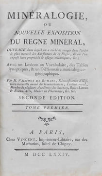 Minéralogie, ou Nouvelle Exposition du Règne Minéral. Ouvrage dans lequel on a tâché de ranger dans l'ordre le plus naturel les Substances de ce ...