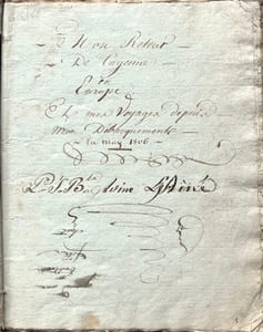 [Guyane]. ADINE (Pierre-Jean-Baptiste). Mon Retour de Cayenne en Europe et mes voyages depuis mon débarquement en may 1806.