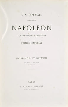 [Napoléon III]. S. A. Impériale Monseigneur Napoléon Eugène-Louis-Jean-Joseph Prince Impérial. Naissance et Baptême. XVI Mars - XIV Juin MDCCCLVI.. ...
