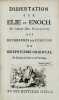 Dissertation sur Elie et Enoch. Par l'Auteur (Mr Boulanger). Des Recherches sur l'Origine du Despotisme Oriental Et servant de suite à cette Ouvrage. ...