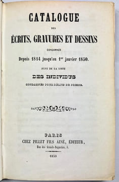 Catalogue des écrits, gravures et dessins condamnés depuis 1814 jusqu'au 1er janvier 1850, suivi de la liste des individus condamnés pour délits de ...