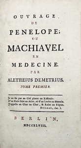 Ouvrage de Pénélope ; ou Machiavel en médecine. Par Aletheius Demetrius [tomes I et II] ; Supplément à l'Ouvrage de Pénélope ; ou Machiavel en médecine. Par Aletheius Demetrius. A la fin duquel on trouve une clé [tome III].