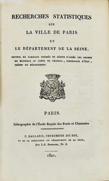 Recherches statistiques sur la Ville de Paris et le Département de la Seine. Recueil de tableaux dressés et réunis d'après les ordres de Monsieur le ...