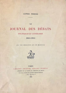 Le Journal des débats politiques et littéraires. 1814-1914. A propos d'un document inédit augmenté de la liste complète de ses collaborateurs depuis sa fondation jusqu'à nos jours. Avec vingt reproductions une héliogravure.