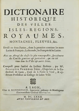 Dictionnaire historique des villes, isles, regions, royaumes, montagnes, fleuves, &c . Divisé en deux parties, dont la première contient les mots ...