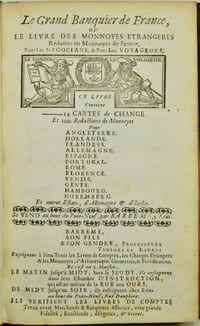 Le Grand Banquier ou le Livre des Monnoyes Etrangeres reduites en Monnoyes de France. Ouvrage tres-utile & necessaire pour toute sirte de Negocians & de Voyageurs. Contenant les Cartes de Change & les reductions des Monnoyes, pour Angleterre, Holande, Flandres, Allemagne, Espagne, Portugal, Rome, Florence, Venise, Gennes, Hambourg, Nuremberg, & autres Etats d'Allemagne, & d'Italie Par Barreme, Aritmeticien.