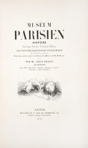 Muséum parisien. Histoire physiologique, pittoresque, philosophique et grotesque de toutes les bêtes curieuses de Paris et de la banlieue.