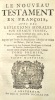 Le Nouveau Testament en françois, avec des réflexions morales sur chaque verset, pour en rendre la lecture plus utile, & la méditation plus aisée. ...