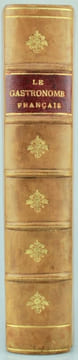 LE GASTRONOME FRANÇAIS, ou l'Art de bien vivre, par les anciens auteurs du Journal des Gourmands, MM. G. D. L. R***, D. D***, Gastermann G***, ...