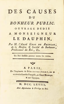 Des Causes du Bonheur Public. Ouvrage dédié à Monseigneur Le Dauphin, Par M. l'Abbé Gros de Besplas, de la Maison & Société de Sorbonne, Prédicateur ...