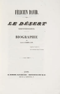 Le Désert, Ode symphonie en trois parties, avec Strophes déclamées, Airs, Chants, Choeurs et grand Orchestre. Poésie d'Auguste Colin ; musique de Félicien David.