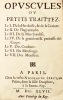 Opuscules ou Petits Traittez. Le I. De la Hardiesse et de la Crainte. Le II. De l'Ingratitude. Le III. De la Marchandise. Le IV. De la Grandeur et ...