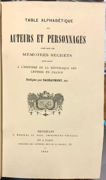 Mémoires de Bachaumont. Mémoires secrets pour servir à l'histoire de la République des Lettres en France, depuis 1762 jusqu'à nos jours ; ou journal ...