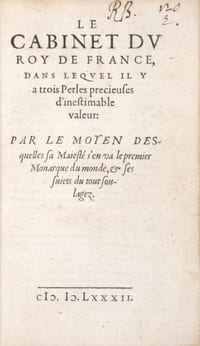 Le Cabinet du Roy de France, dans lequel il y a trois Perles precieuses d'inestimables valeurs : Par le moyen desquelles sa Majesté s'en va le premier Monarque du monde, & ses sujets du tout soulagez.